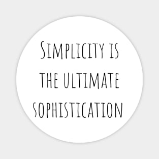 Simplicity is the Ultima Sophistication Magnet
